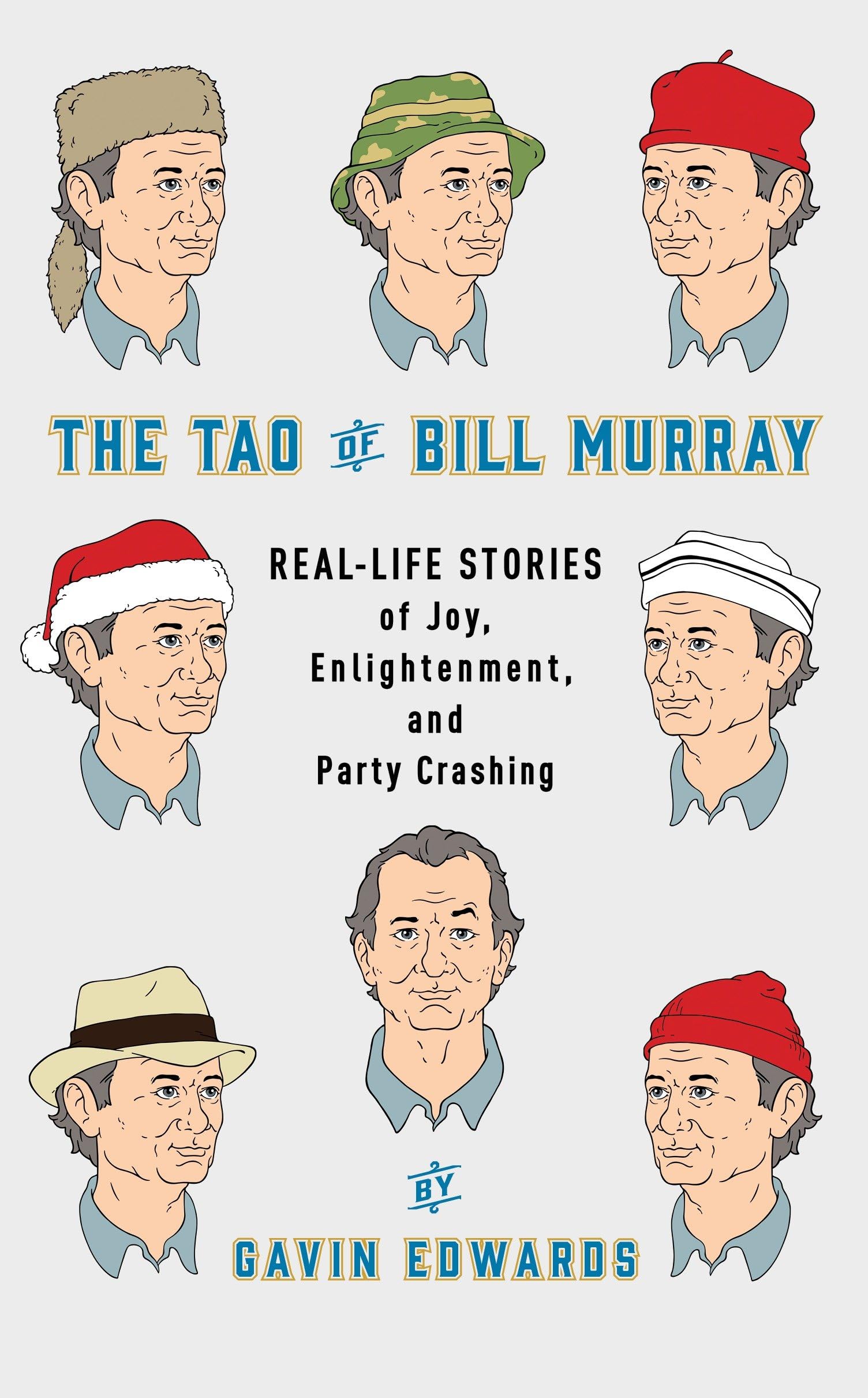 The Tao of Bill Murray: Real-Life Stories of Joy, Enlightenment, and Party Crashing Philosophy