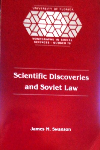 Scientific Discoveries and Soviet Law: A Sociohistorical Analysis (UNIVERSITY OF FLORIDA MONOGRAPHS SOCIAL SCIENCES) Law