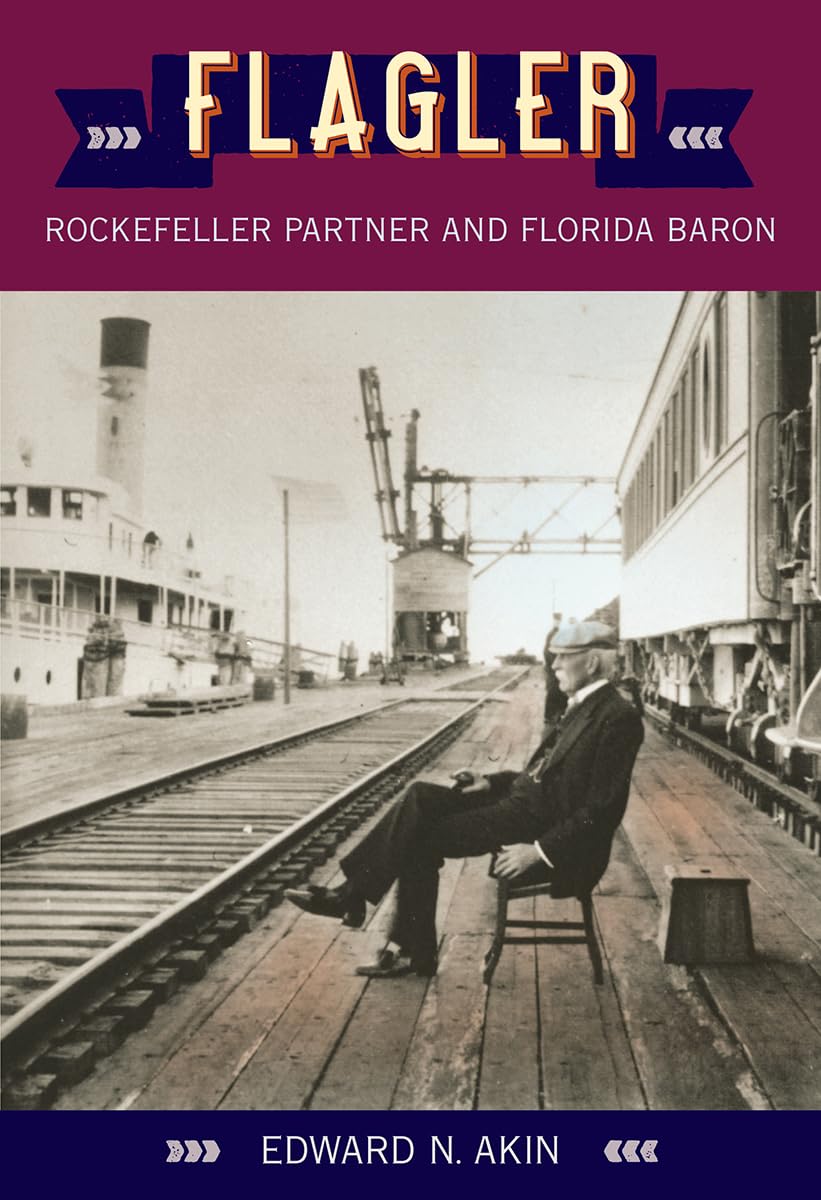 Flagler: Rockefeller Partner and Florida Baron book