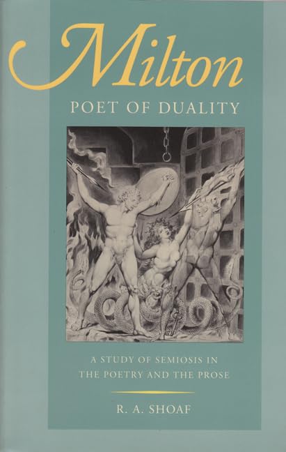 Milton, Poet of Duality: A Study of Semiosis in the Poetry and the Prose Social Sciences