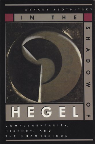In the Shadow of Hegel: Complementarity, History, and the Unconscious Media & Communication