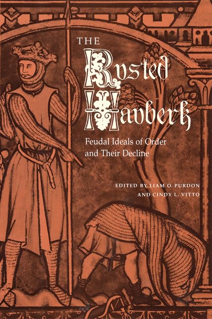 The Rusted Hauberk: Feudal Ideals of Order and Their Decline General education