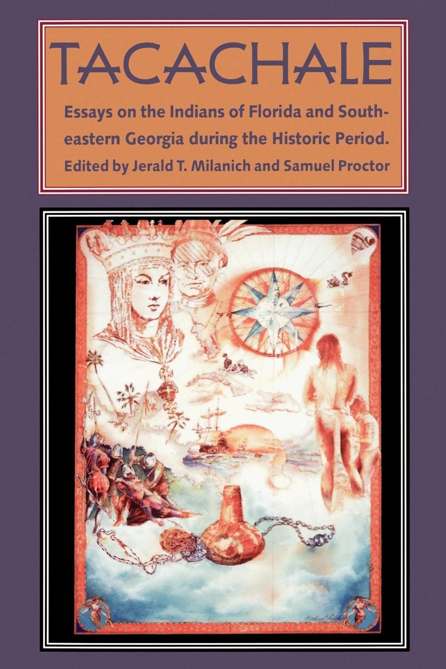Tacachale: Essays on the Indians of Florida and Southeastern Georgia During the Historic Period (Ripley P. Bullen Series) General education