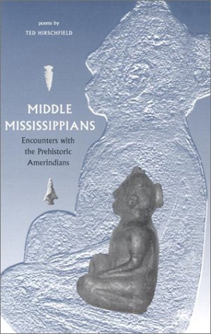 Middle Mississippians: Encounters With the Prehistoric Amerindians (Contemporary Poetry Series) Books