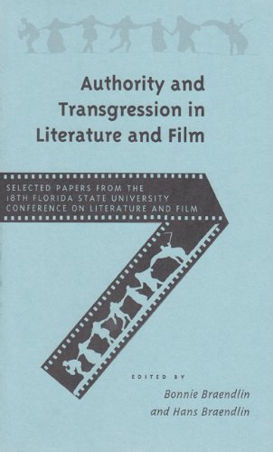 Authority and Transgression in Literature and Film: Selected Papers from the Eighteenth Annual Florida State University Conference on Literature and ... on Literature and Film: Selected Papers) Contemporary literature Books