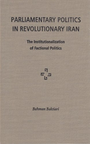 Parliamentary Politics in Revolutionary Iran: The Institutionalization of Factional Politics Social Sciences