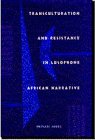 Transculturation and Resistance in Lusophone African Narrative General education