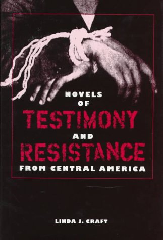Novels of Testimony and Resistance from Central America Contemporary literature