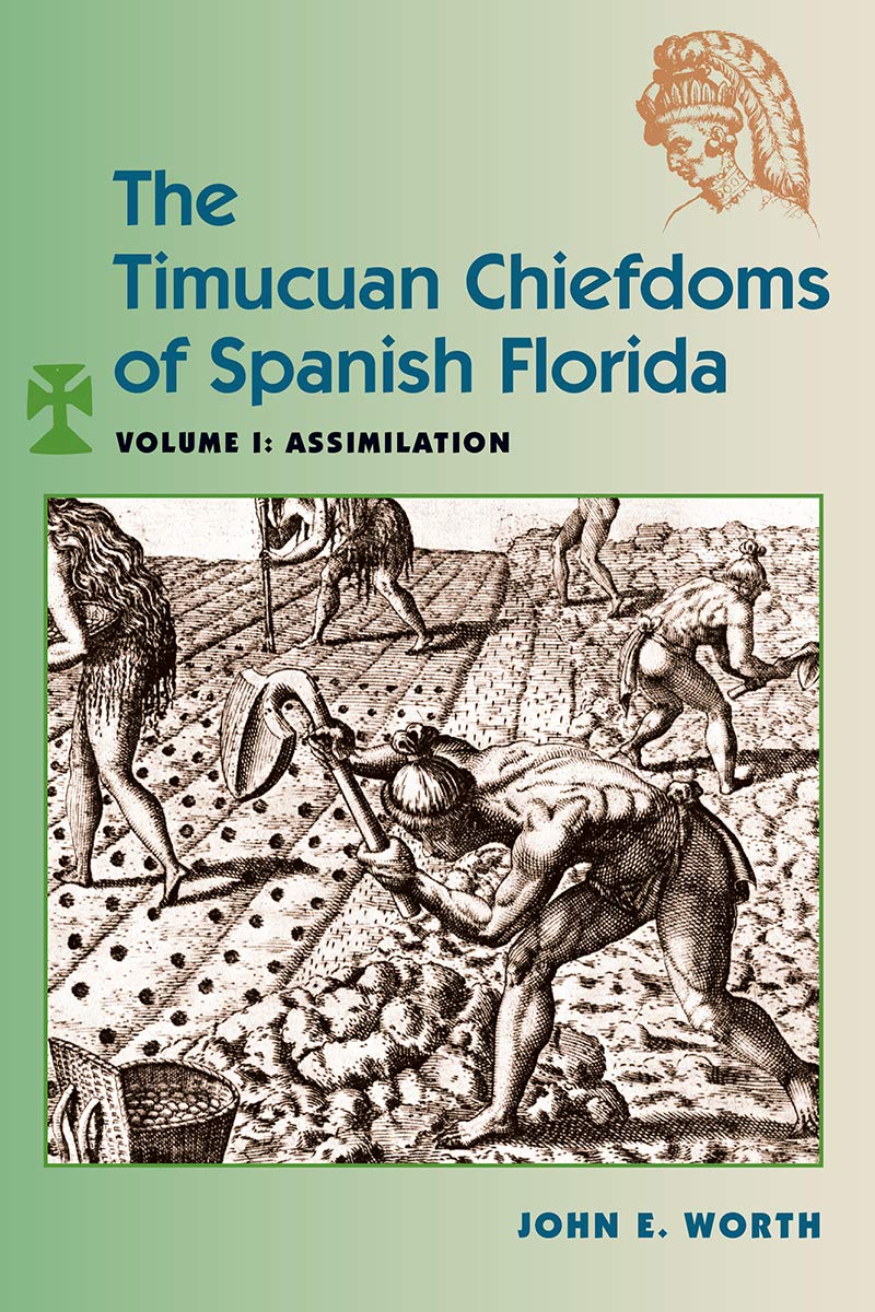 The Timucuan Chiefdoms of Spanish Florida: Assimilation (Ripley P. Bullen Series) Books