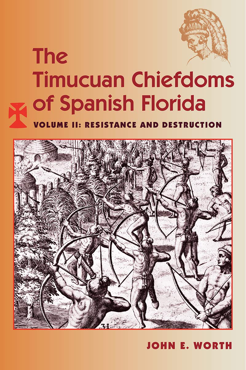 The Timucuan Chiefdoms of Spanish Florida: Resistance and Destruction (2) (Florida Museum of Natural History, Ripley P. Bullen Series, Band 2) Books