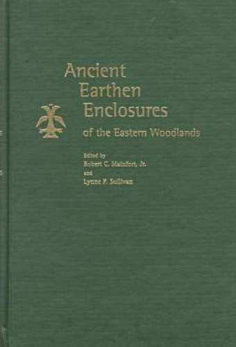 Ancient Earthen Enclosures of the Eastern Woodlands (Ripley P. Bullen Series) Social Sciences