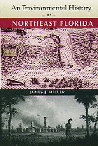 An Environmental History of Northeast Florida (Ripley P. Bullen Series) General education