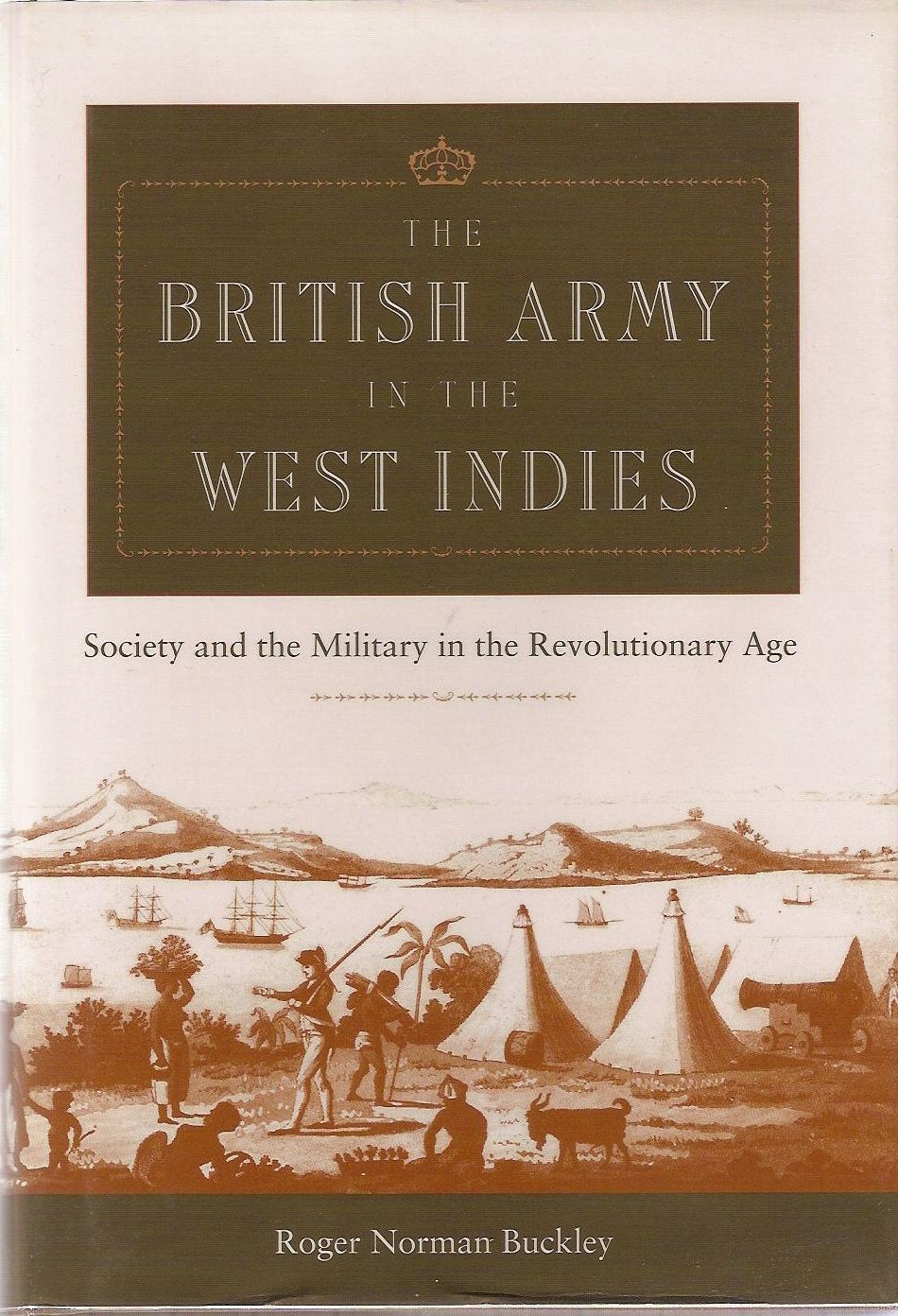 The British Army in the West Indies: Society and the Military in the Revolutionary Age Politics & History