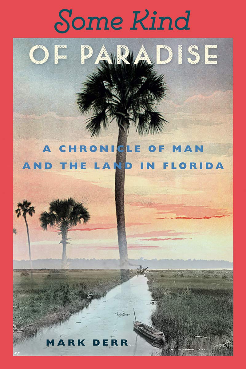 Some Kind of Paradise: A Chronicle of Man and the Land in Florida (Florida Sand Dollar Books) Social Sciences