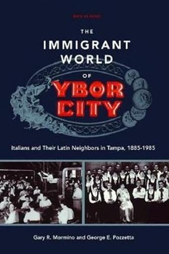 The Immigrant World of Ybor City: Italians and Their Latin Neighbors in Tampa, 1885-1985 book