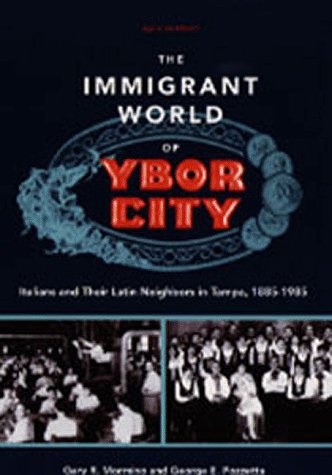The Immigrant World of Ybor City: Italians and Their Latin Neighbors in Tampa, 1885-1985 (Florida Sand Dollar Book) Books