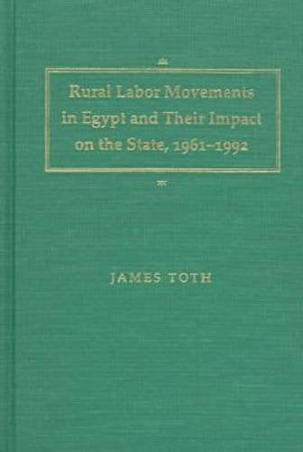 Rural Labor Movements in Egypt and Their Impact on the State, 1961-1992 Social Sciences