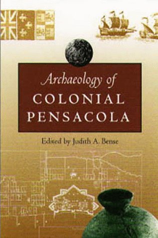 Archaeology of Colonial Pensacola (Ripley P. Bullen Series) Social Sciences