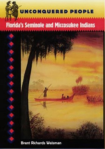 Unconquered People: Florida's Seminole and Miccosukee Indians (Native Peoples, Cultures, and Places of the Southeastern United States) Books