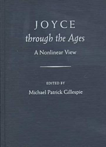 Joyce Through the Ages: A Nonlinear View (The Florida James Joyce Series) Contemporary literature