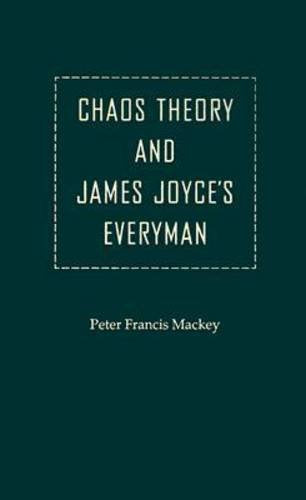 Chaos Theory and James Joyce's Everyman (The Florida James Joyce Series) Contemporary literature