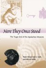 Here They Once Stood: The Tragic End of the Apalachee Missions (Southeastern Classics in Archaeology, Anthropology, and History) Social Sciences