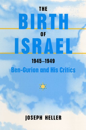 The Birth of Israel, 1945-1949: Ben-Gurion and His Critics Social Sciences