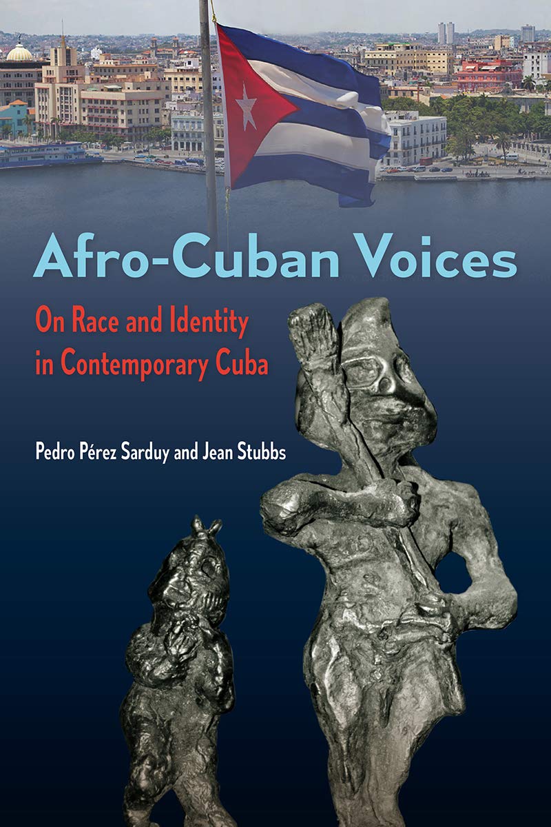 Afro-Cuban Voices: On Race and Identity in Contemporary Cuba (Contemporary Cuba Series) Social Sciences
