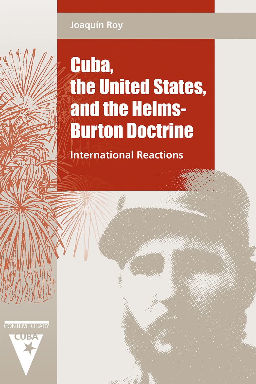 Cuba, the United States, and the Helms-Burton Doctrine: International Reactions (Contemporary Cuba Series) Law