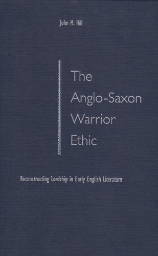 The Anglo-Saxon Warrior Ethic: Reconstructing Lordship in Early English Literature Contemporary literature