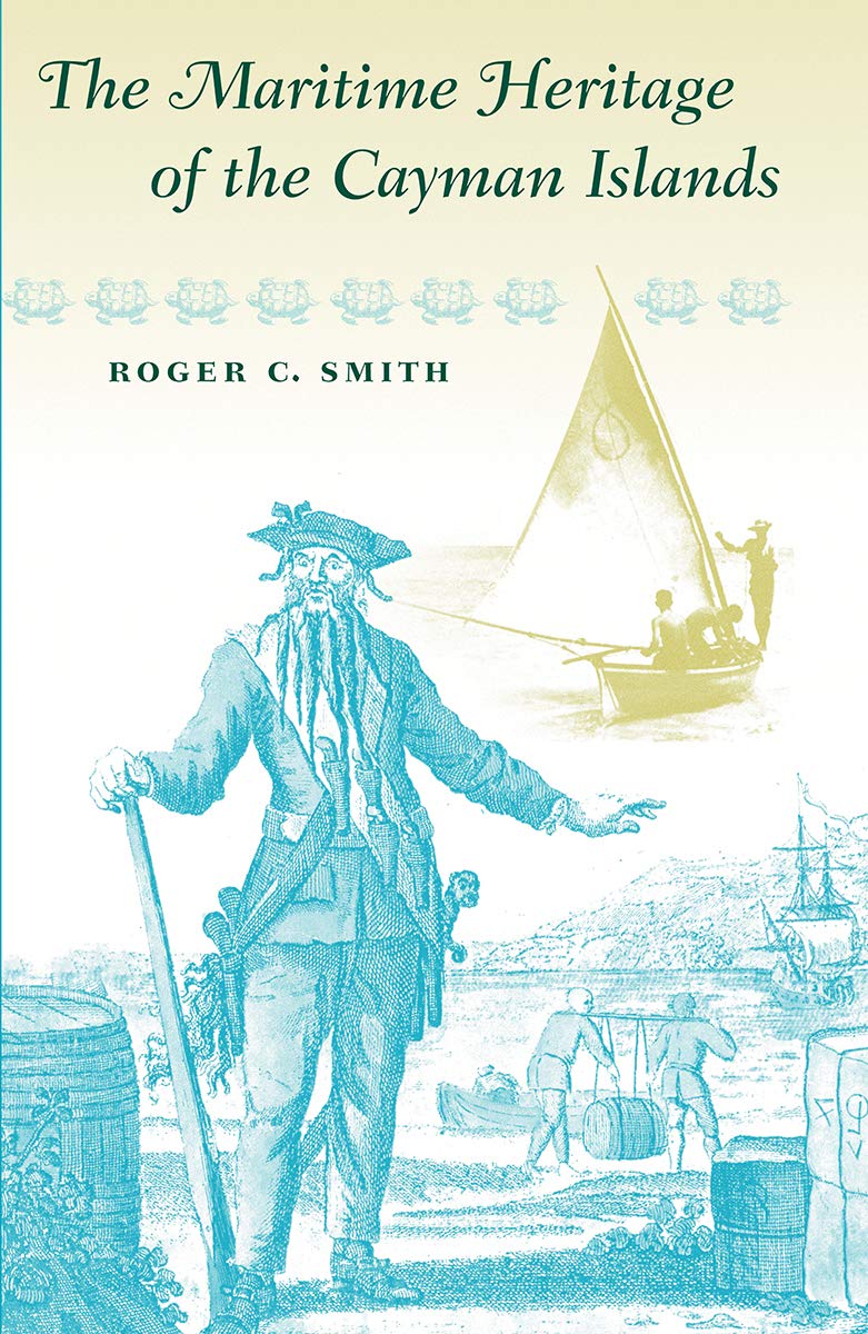 The Maritime Heritage of the Cayman Islands (New Perspectives on Maritime History and Nautical Archaeology) Politics & History