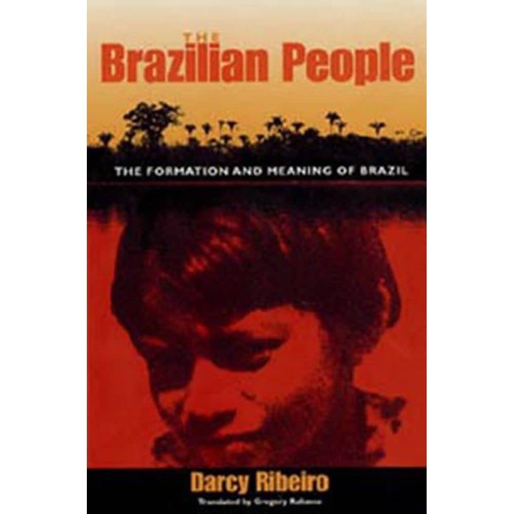 The Brazilian People: The Formation and Meaning of Brazil (University of Florida Center for Latin American Studies) General education