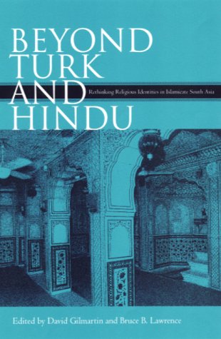 Beyond Turk and Hindu: Rethinking Religious Identities in Islamicate South Asia: Rethinking and Religious Identities in Islamicate South Asia Philosophy