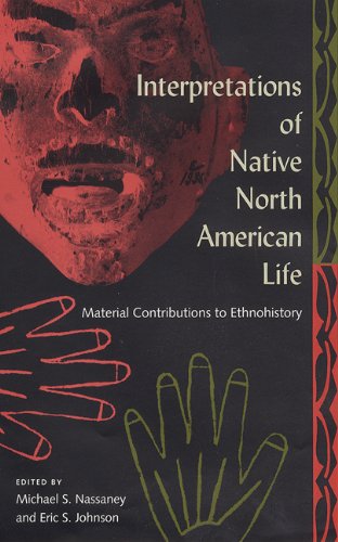 Interpretations of Native North American Life: Material Contributions to Ethnohistory (Published in Cooperation With the Society for Historical Archaeology) Books
