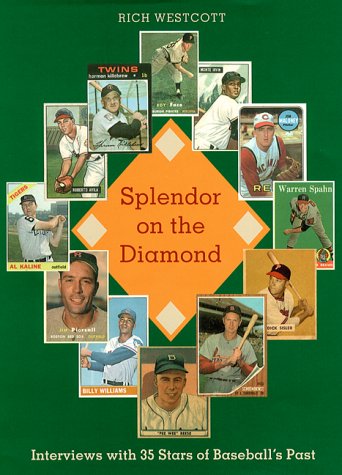 Splendor on the Diamond: Interviews With Thirty-Five Stars of Baseball's Past: Interviews with 35 Stars of Baseball's Past Politics & History