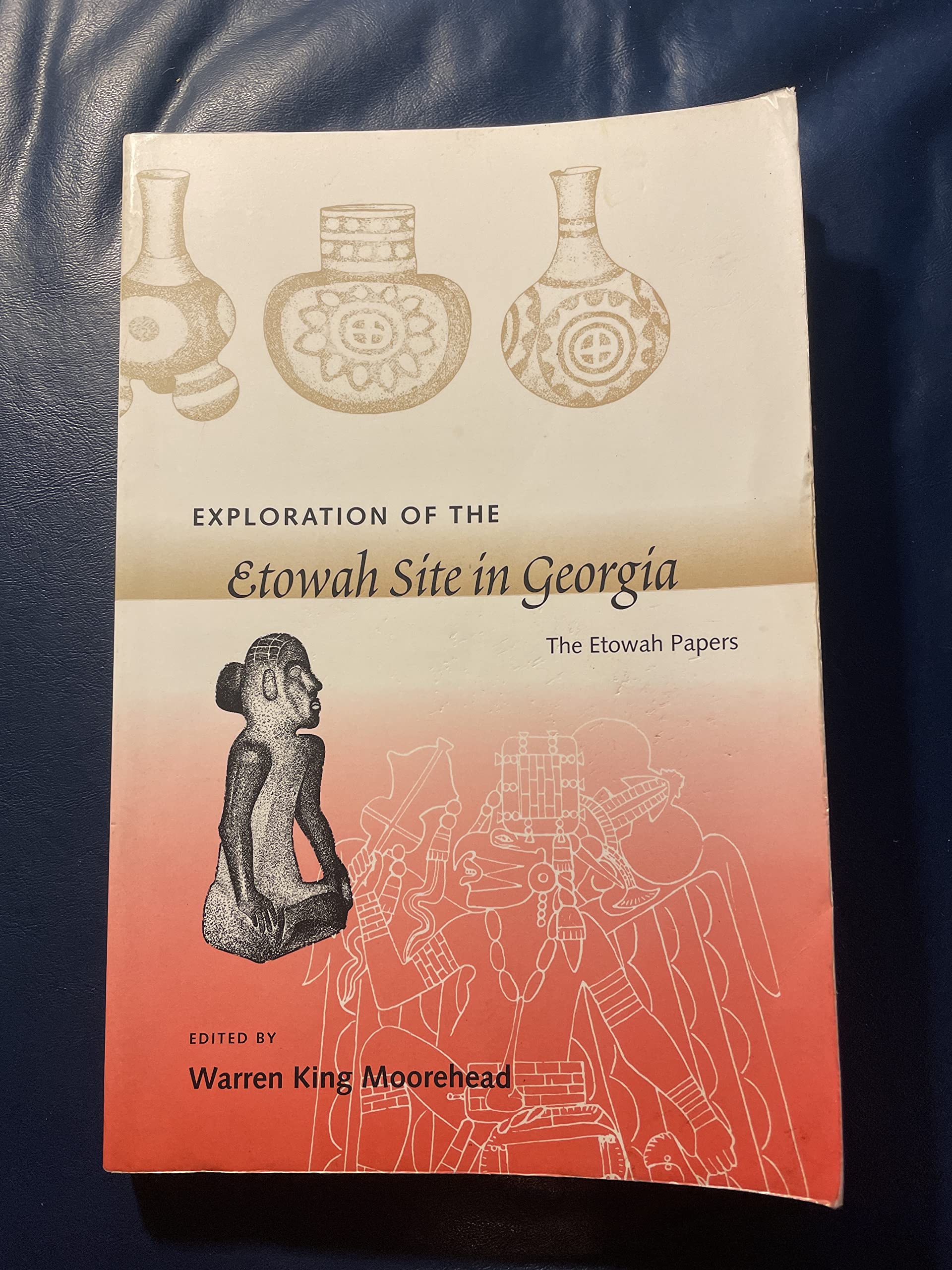Exploration of the Etowah Site in Georgia: The Etowah Papers (Southeastern Classics in Archaeology, Anthropology, and History) General education