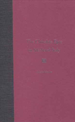 The Chivalric Epic in Medieval Italy Poetry