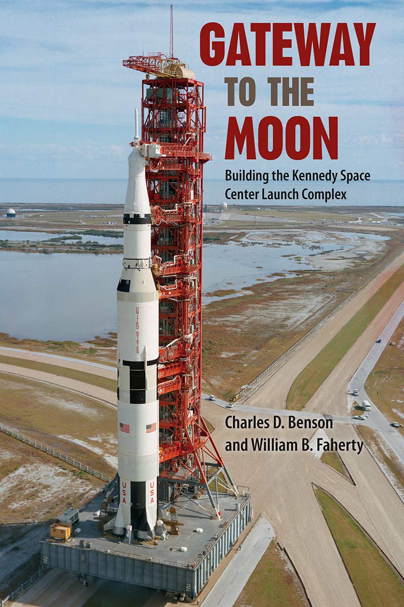 Gateway to the Moon: Building the Kennedy Space Center Launch Complex Business & Technology