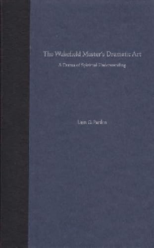The Wakefield Master's Dramatic Art: A Drama of Spiritual Understanding Contemporary literature