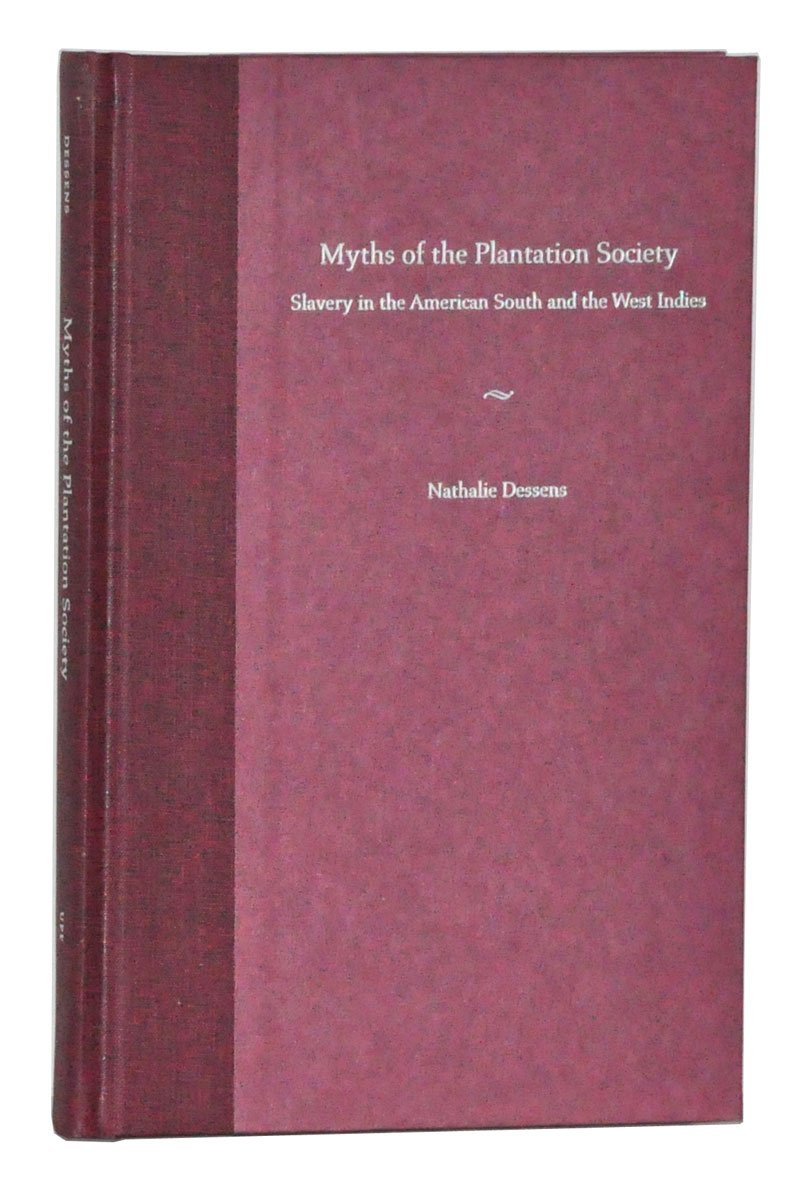 Myths of the Plantation Society: Slavery in the American South and the West Indies book