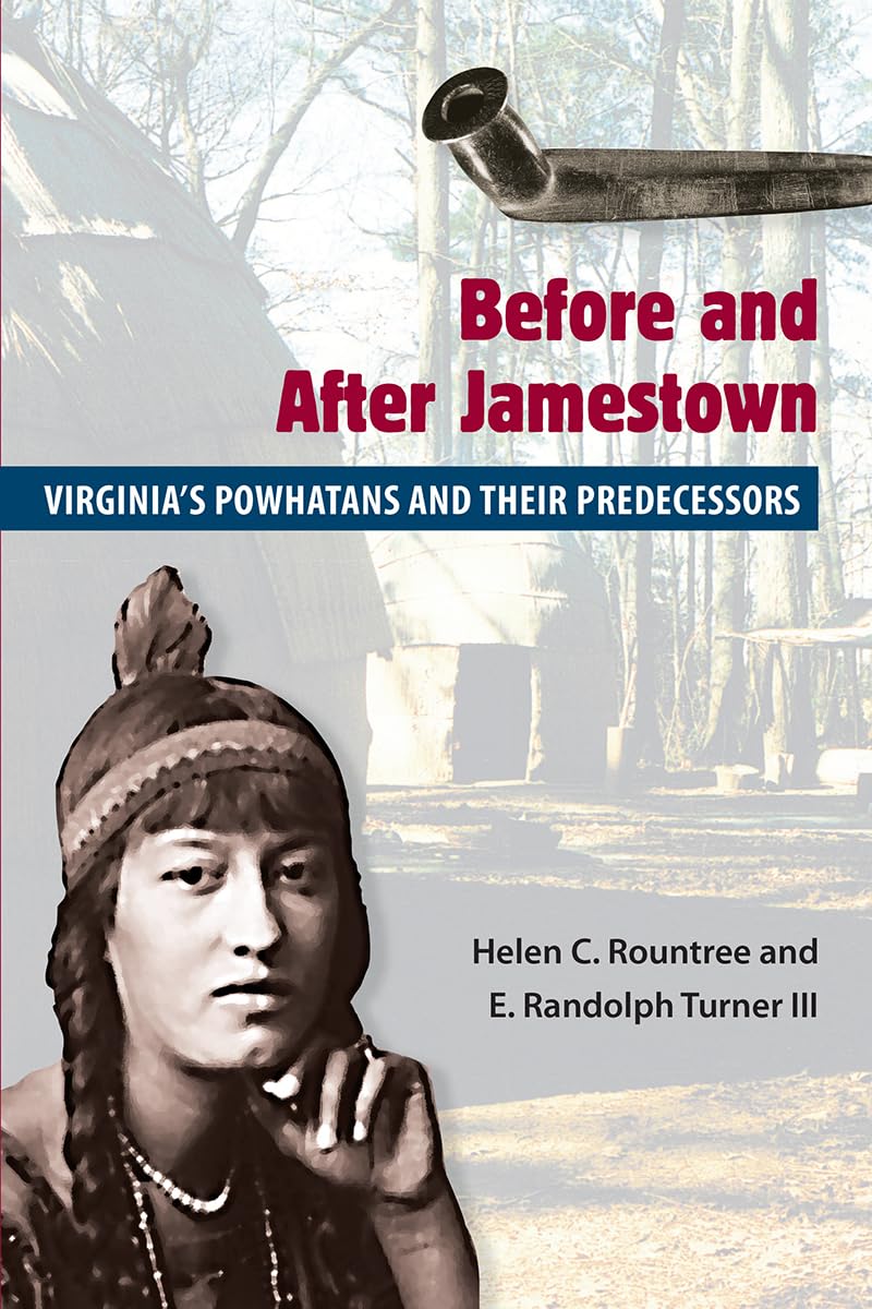 Before And After Jamestown: Virginia's Powhatans And Their Predecessors book