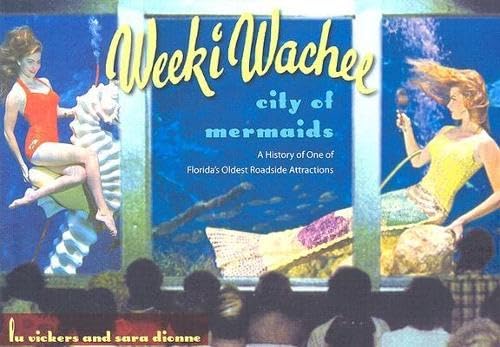 Weeki Wachee, City of Mermaids: A History of One of Florida's Oldest Roadside Attractions (Florida History and Culture) Books