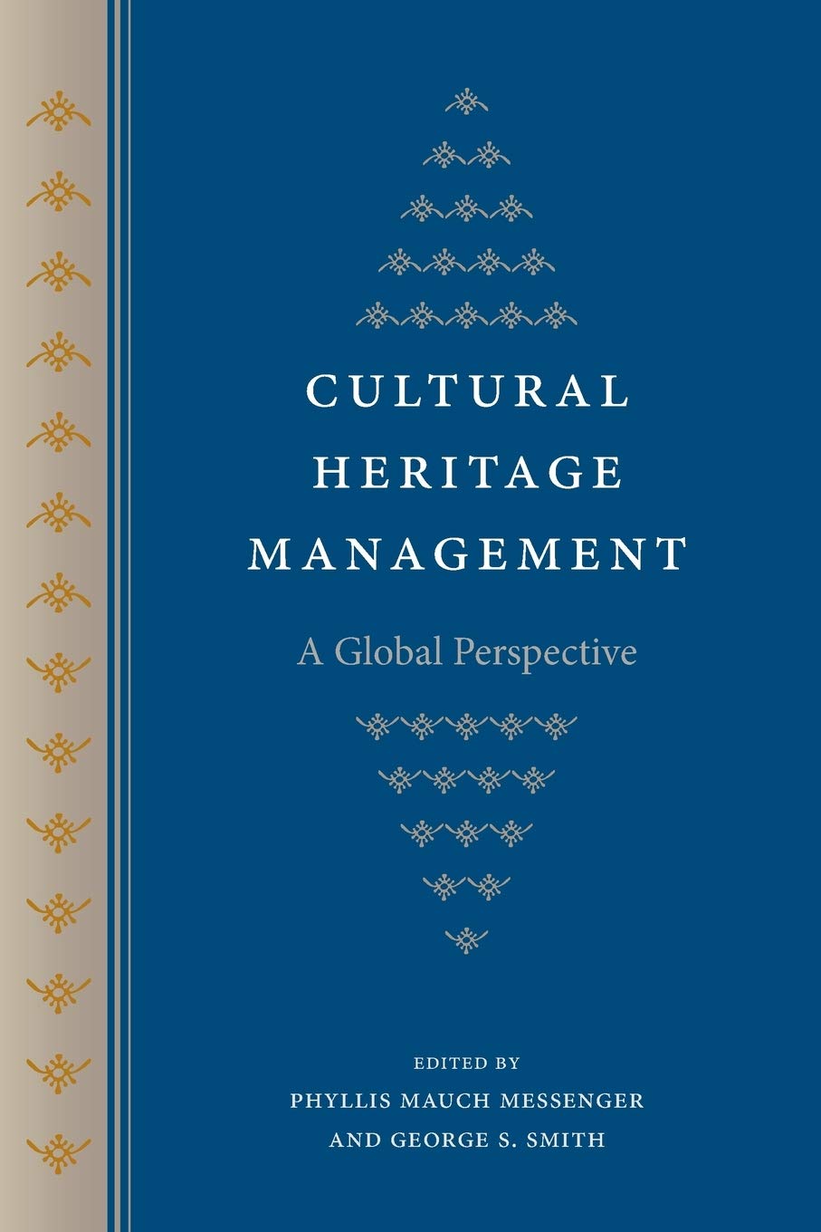 Cultural Heritage Management: A Global Perspective (Cultural Heritage Studies) Social Sciences