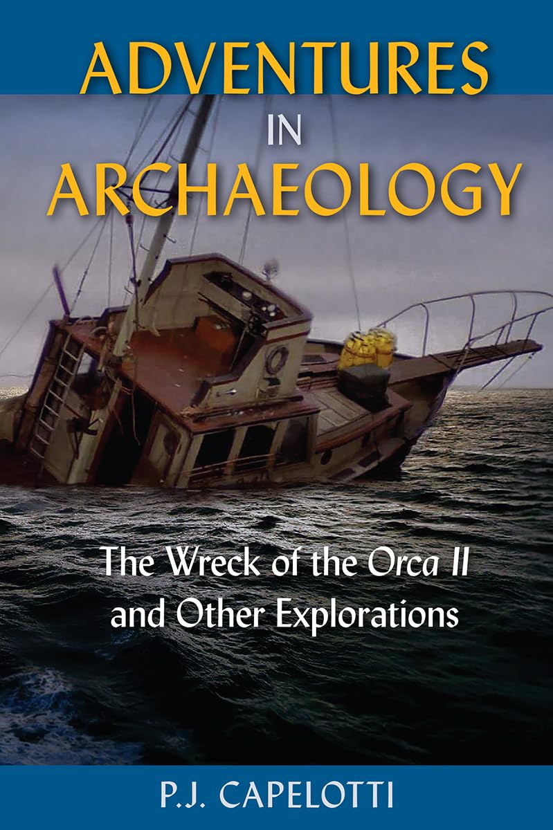 Adventures in Archaeology: The Wreck of the Orca II and Other Explorations Social Sciences
