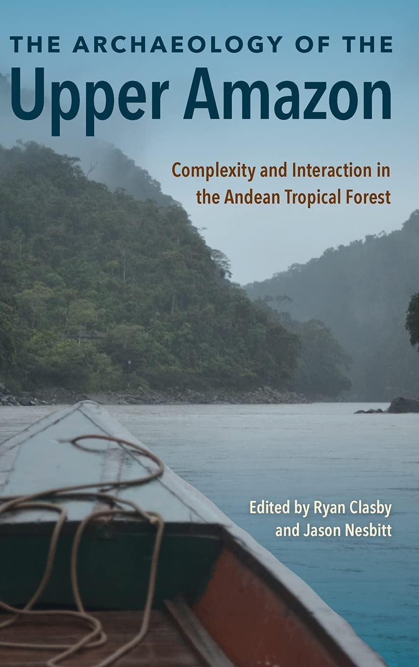 The Archaeology of the Upper Amazon: Complexity and Interaction in the Andean Tropical Forest General education