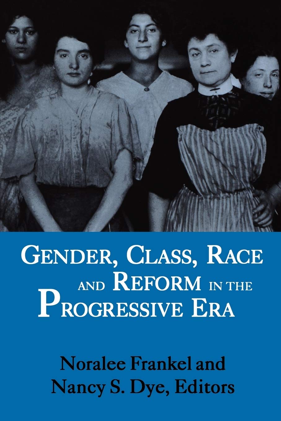 Gender, Class, Race, and Reform in the Progressive Era Books