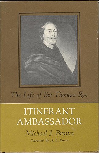 Itinerant Ambassador: Life of Sir Thomas Roe Memories