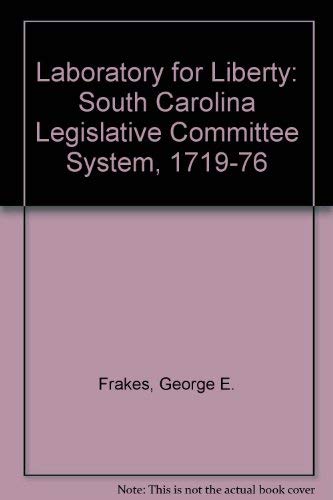 Laboratory for Liberty: South Carolina Legislative Committee System, 1719-76 Social Sciences