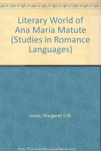Literary World of Ana Maria Matute (Studies in Romance Languages) Books