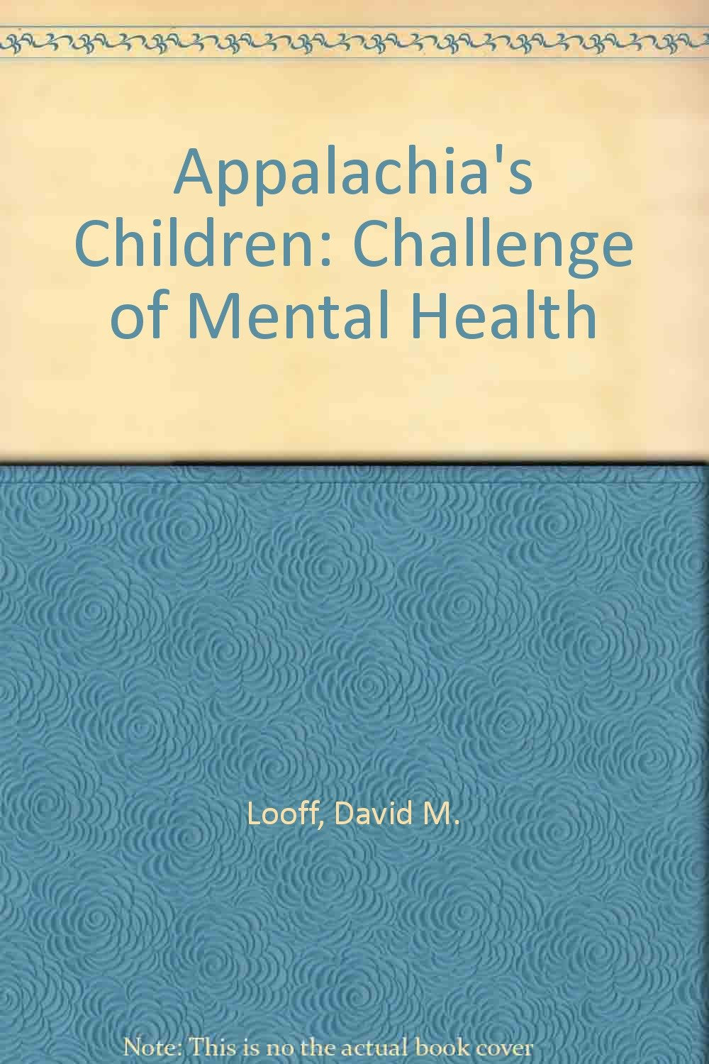 Appalachia's Children; The Challenge of Mental Health Medicine